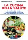 La cucina della salute. La cucina del 2000: l'alimentazione naturale con un �Profumo� d'Oriente