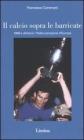 Il calcio sopra le barricate. 1968 e dintorni: l'Italia campione d'Europa