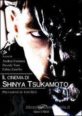 Il cinema di Shinya Tsukamoto Il cinema di Shinya Tsukamoto