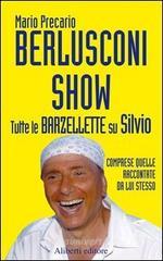 Berlusconi Show. Tutte le barzellette su Silvio comprese quelle raccontate da lui stesso Berlusconi Show. Tutte le barzellette su Silvio comprese quelle raccontate da lui stesso