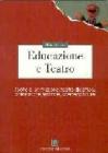 Educazione e Teatro. Teatro di animazione, teatro didattico, animazione teatrale, sceneggiature