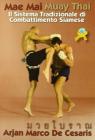 Mae Mai Muay Thai. Il sistema tradizionale di combattimento siamese