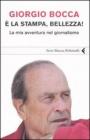 � la stampa, bellezza! La mia avventura nel giornalismo