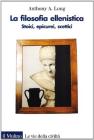 La filosofia ellenistica. Stoici, epicurei, scettici