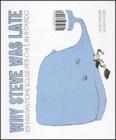 Why Steve was late. 101 fantastiche scuse per chi � in ritardo