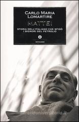 Mattei. Storia dell'italiano che sfid� i signori del petrolio