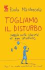Togliamo il disturbo. Saggio sulla libert� di non studiare