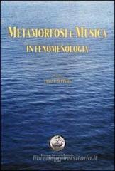 Metamorfosi e musica in fenomenologia Metamorfosi e musica in fenomenologia