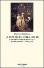 La repubblica della salute. Storia delle epidemie che hanno colpito la citt� di Venezia in et� moderna