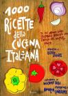Mille ricette della cucina italiana. Il pi� grande e ricco libro illustrato dedicato alla tavola del nostro paese