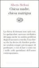 Chiesa madre, chiesa matrigna. Un discorso storico sul cristianesimo che cambia Chiesa madre, chiesa matrigna. Un discorso storico sul cristianesimo che cambia