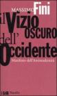 Il vizio oscuro dell'Occidente. Manifesto dell'antimodernit�