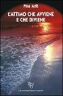 L' attimo che avviene e che diviene