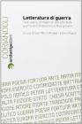 Letteratura di guerra. Testi, eventi, protagonisti dell'arte della guerra dall'Umanesimo al Risorgimento. Atti del Convegno (Bologna, 26-27 novembre 2009)