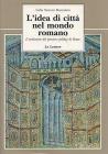 L' idea di citt� nel mondo romano. L'evoluzione del pensiero politico di Roma
