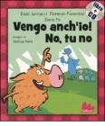 Vengo anch'io! No, tu no. Con CD Audio