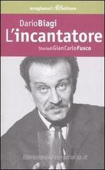 L' incantatore. Storia di Gian Carlo Fusco L' incantatore. Storia di Gian Carlo Fusco