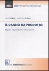 Il danno da prodotto. Regole, responsabilit�, assicurazione