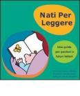 Nati per leggere. Una guida per genitori e futuri lettori