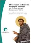 I francescani nella storia dei popoli balcanici nell'8� centenario della fondazione dell'Ordine