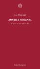 Amore e violenza. Il fattore molesto della civilt�