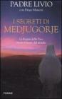 I segreti di Medjugorje. La regina della pace rivela il futuro del mondo