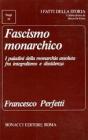 Fascismo monarchico. I paladini della monarchia assoluta fra integralismo e dissidenza