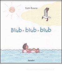 Blub blub blub