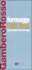 Formaggi. I migliori d'Italia 2012. 220 aziende 316 formaggi