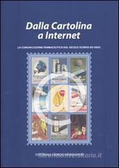 Dalla cartolina a Internet. La comunicazione farmaceutica dal secolo scorso ad oggi Dalla cartolina a Internet. La comunicazione farmaceutica dal secolo scorso ad oggi