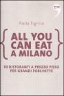 All you can eat a Milano. 50 ristoranti a prezzo fisso per grandi forchette
