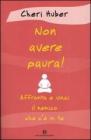 Non avere paura! Affronta e vinci il nemico che c'� in te