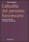 L' attualit� del pensiero francescano. Risposte dal passato a domande del presente