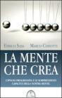 La mente che crea. L'ipnosi progressiva e le sorprendenti capacit� della nostra mente