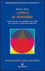 I livelli di pensiero. Come lavorare in profondit� con la PNL per arricchire l'esperienza della vita