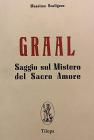 Graal. Saggio sul mistero del sacro amore
