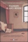 Filosofi a luci rosse. La filosofia, l'universo dei punti di vista, guardata da un punto di vista inedito: il sesso