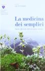 La medicina dei semplici. Piante officinali delle montagne italiane