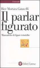 Il parlar figurato. Manualetto di figure retoriche Il parlar figurato. Manualetto di figure retoriche