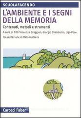 L' ambiente e i segni della memoria. Contenuti, metodi e strumenti L' ambiente e i segni della memoria. Contenuti, metodi e strumenti