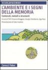 L' ambiente e i segni della memoria. Contenuti, metodi e strumenti