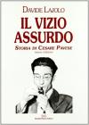 Il vizio assurdo. Storia di Cesare Pavese