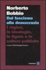 Dal fascismo alla democrazia. I regimi, le ideologie, le figure e le culture politiche