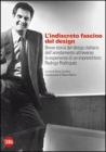 L' indiscreto fascino del design. Breve storia del design italiano dell'arredamento attraverso le esperienze di un imprenditore: Rodrigo Rodriquez