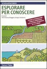 Esplorare per conoscere. Schede di osservazione e analisi ambientale per la scuola secondaria di primo e secondo grado Esplorare per conoscere. Schede di osservazione e analisi ambientale per la scuola secondaria di primo e secondo grado