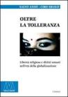 Oltre la tolleranza. Libert� religiosa e diritti umani nell'et� della globalizzazione