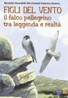 Figli del vento. Il falco pellegrino tra leggenda e realt�