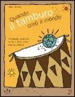 Quando il tamburo cre� il mondo. Conoscere, costruire, suonare gli strumenti musicali africani