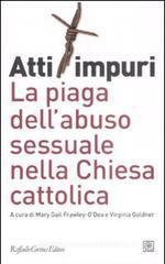 Atti impuri. La piaga dell'abuso sessuale nella chiesa cattolica Atti impuri. La piaga dell'abuso sessuale nella chiesa cattolica