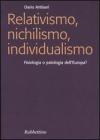 Relativismo, nichilismo, individualismo. Fisiologia o patologia dell'Europa?